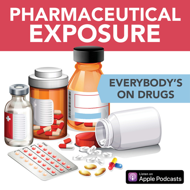 Pharmaceutical Exposure: Everybody's On Drugs