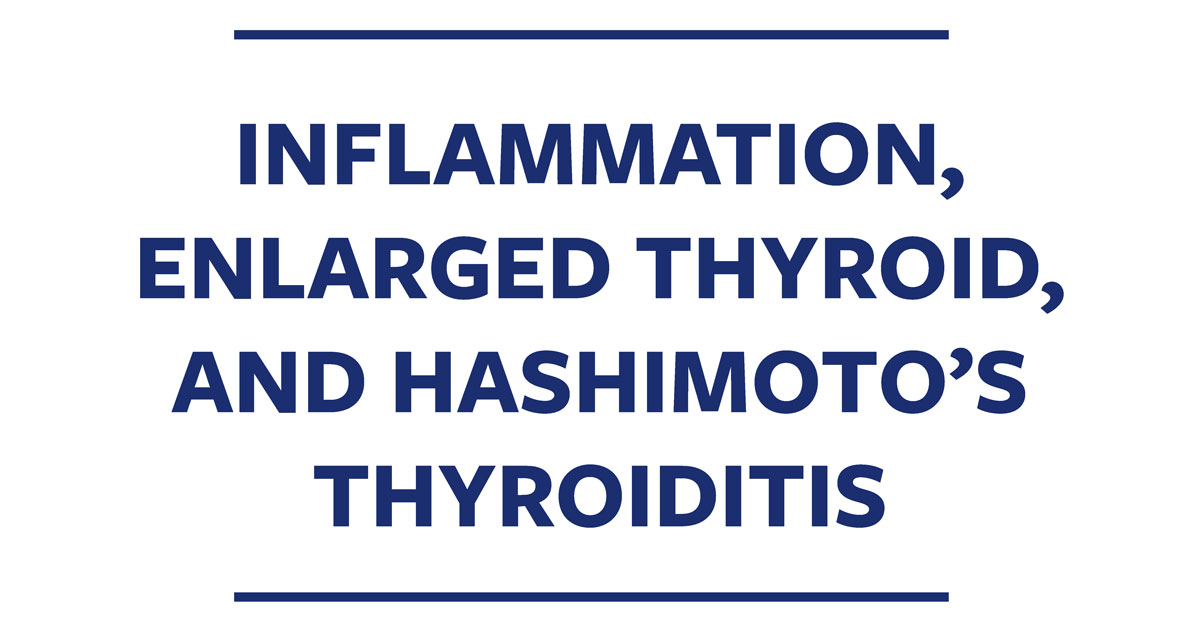 inflammation-enlarged-thyroid-and-hashimoto-s-thyroiditis