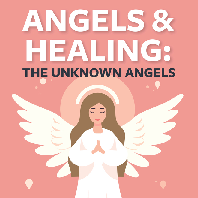 Angels & Healing: The Unknown Angels