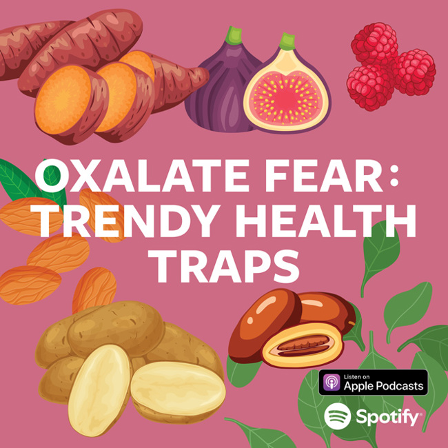 Oxalate Fear: Trendy Health Traps