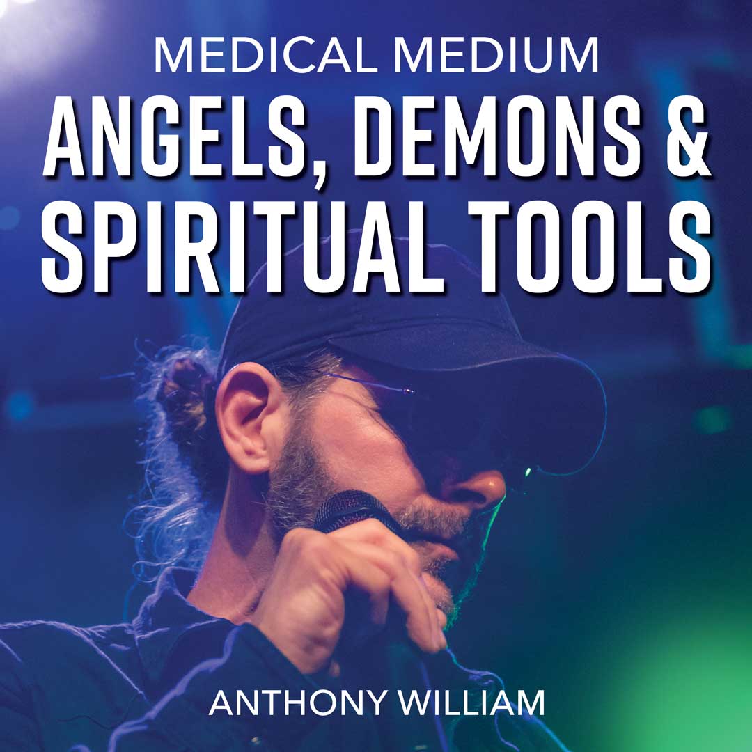 Medical Medium Angels, Demons & Spiritual Tools by Anthony William, Medical Medium